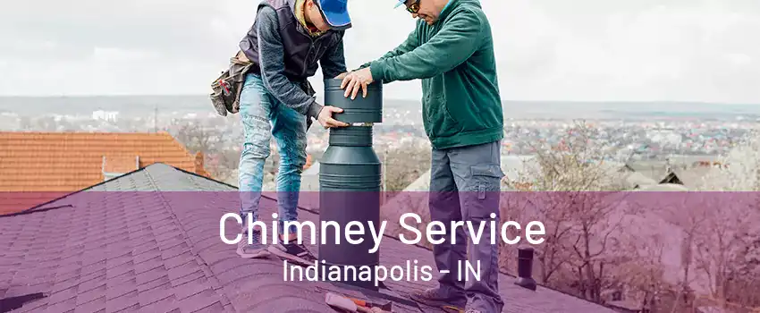 Chimney Service Indianapolis - IN