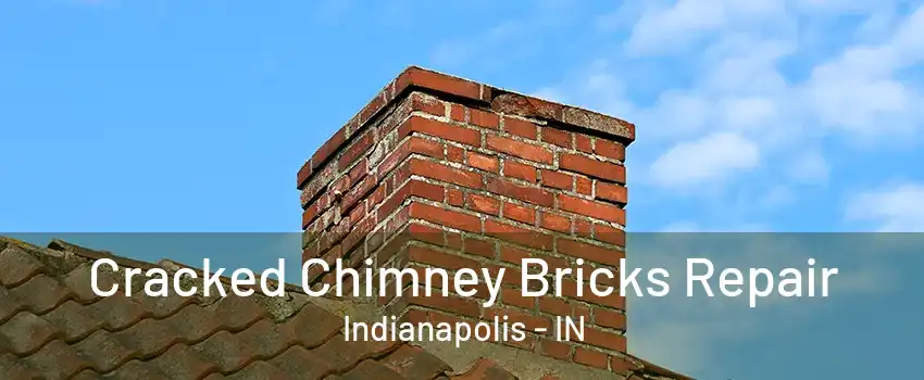 Cracked Chimney Bricks Repair Indianapolis - IN