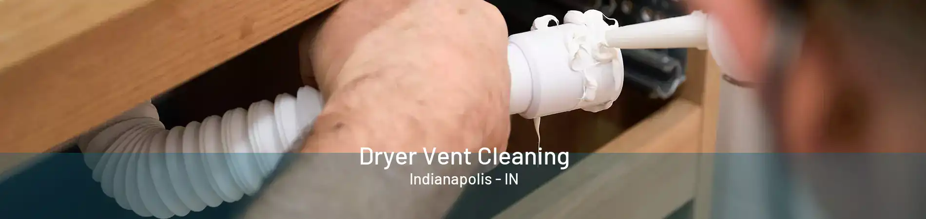 Dryer Vent Cleaning Indianapolis - IN