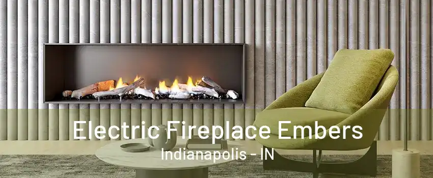 Electric Fireplace Embers Indianapolis - IN