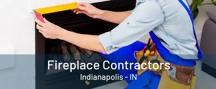 Fireplace Contractors Indianapolis - IN