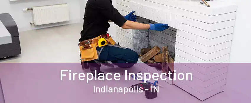 Fireplace Inspection Indianapolis - IN