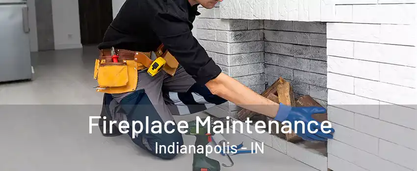 Fireplace Maintenance Indianapolis - IN