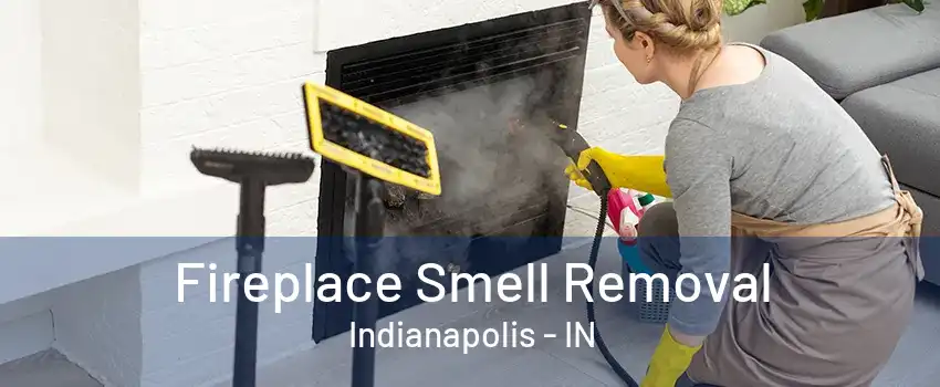 Fireplace Smell Removal Indianapolis - IN