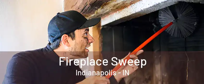 Fireplace Sweep Indianapolis - IN