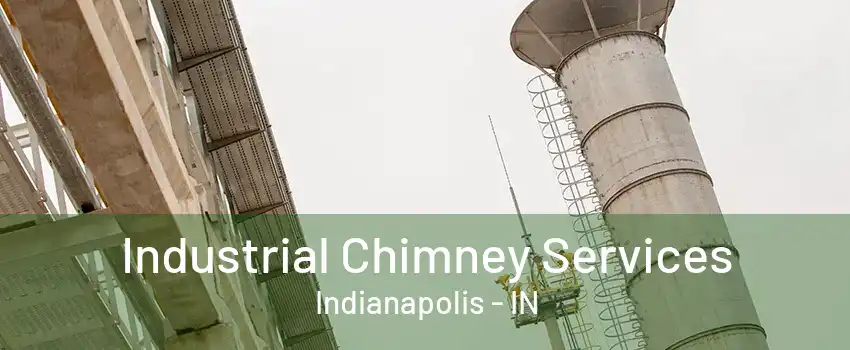 Industrial Chimney Services Indianapolis - IN